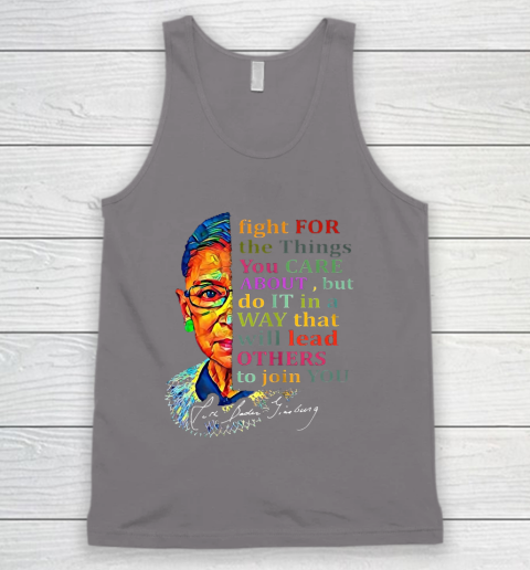Awesome Ruth Bader Ginsburg Fight For The Things You Care Tank Top 6