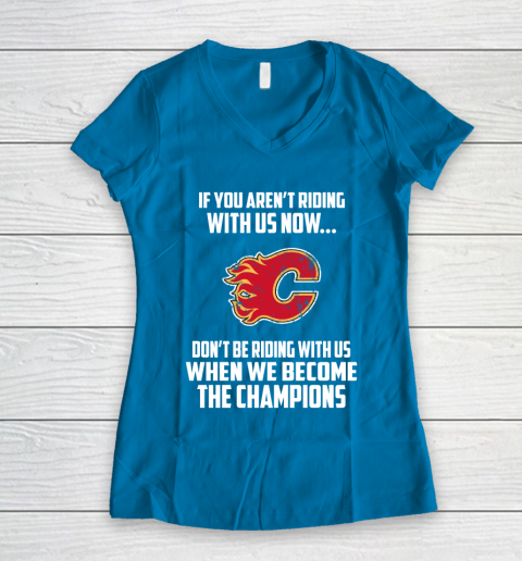 NHL Calgary Flames Hockey We Become The Champions Women's V-Neck T-Shirt 5