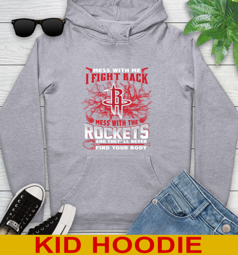 NBA Basketball Houston Rockets Mess With Me I Fight Back Mess With My Team And They'll Never Find Your Body Shirt Youth Hoodie 6