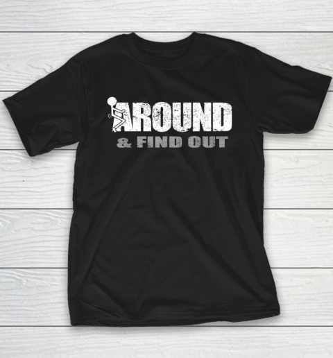 Fuck Around And Find Out Funny Youth T-Shirt