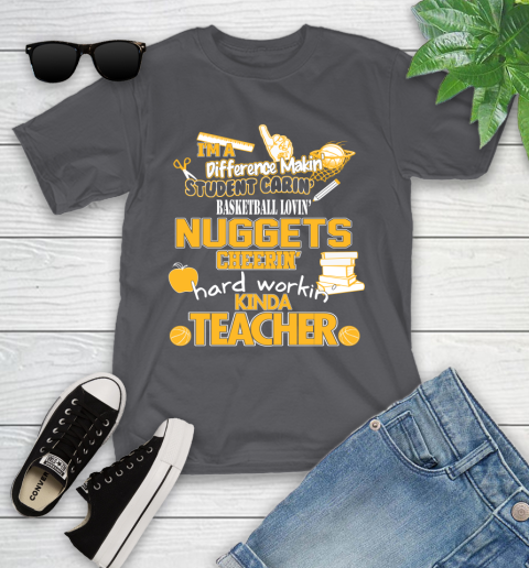 Denver Nuggets NBA I'm A Difference Making Student Caring Basketball Loving Kinda Teacher Youth T-Shirt 6