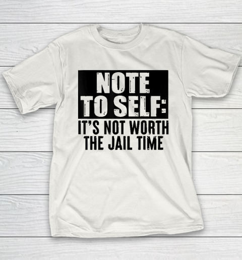 Note To Self It's Not Worth The Jail Time Vintage Retro Youth T-Shirt