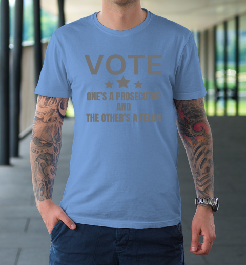 Prosecutor Versus Felon Voter Funny Political T-Shirt 7