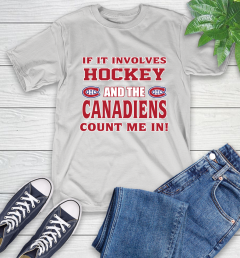 NHL If It Involves Hockey And The Montreal Canadiens Count Me In Sports T-Shirt