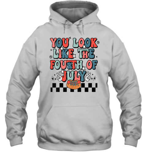 Retro You Look Like The Fourth of July 4th of July Hoodie
