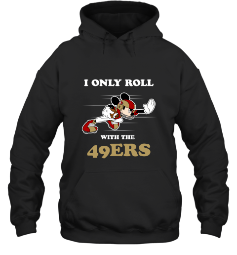 NFL Mickey Mouse I Only Roll With San Francisco 49ers Hoodie