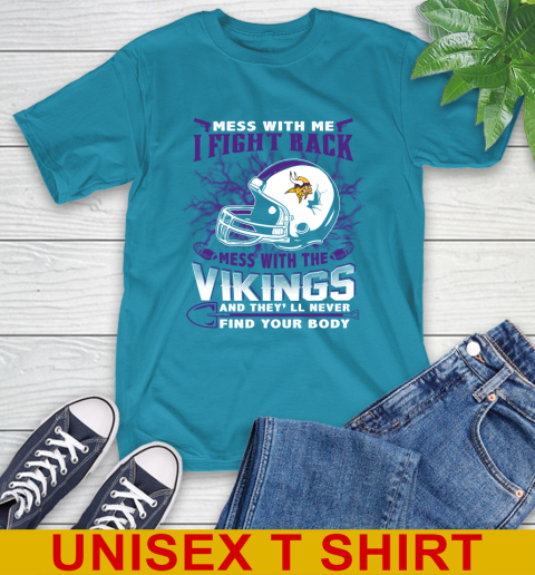 NFL Football Minnesota Vikings Mess With Me I Fight Back Mess With My Team And They'll Never Find Your Body Shirt T-Shirt 9