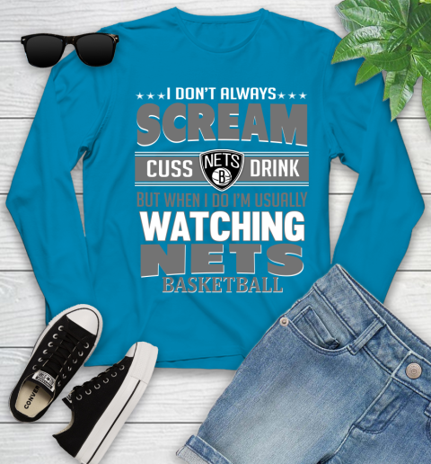 Brooklyn Nets NBA Basketball I Scream Cuss Drink When I'm Watching My Team Youth Long Sleeve 8