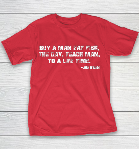 Biden Buy a man eat fish the day teach man to a life time Youth T-Shirt 7