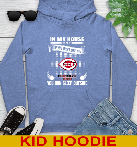 Cincinnati Reds MLB Baseball In My House If You Don't Like The Reds You Can Sleep Outside Shirt Youth Hoodie 12