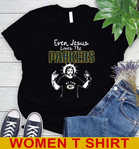 Green Bay Packers NFL Football Even Jesus Loves The Packers Shirt Women's T-Shirt