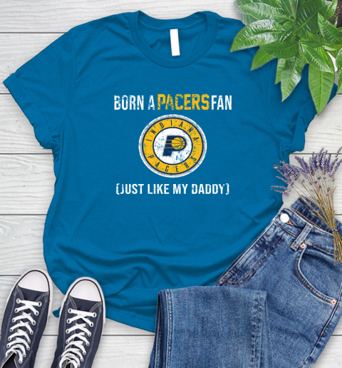 NBA Indiana Pacers Loyal Fan Just Like My Daddy Basketball Shirt Women's T-Shirt 8