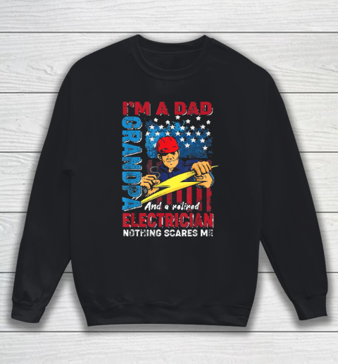Im Dad Grandpa Retired Electrician Proud Sweatshirt