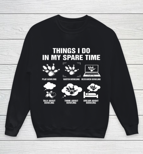 Bowling Things I Do In My Spare Time Gift For Bowler Youth Sweatshirt