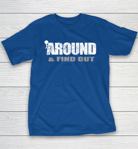 Fuck Around And Find Out Funny Youth T-Shirt 6