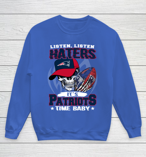 Listen Haters It is PATRIOTS Time Baby NFL Youth Sweatshirt 6