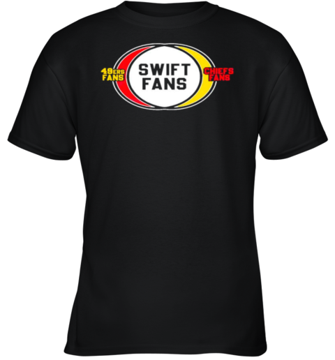 San Francisco 49ers Fans Swift Fans Chiefs Fans Youth T-Shirt
