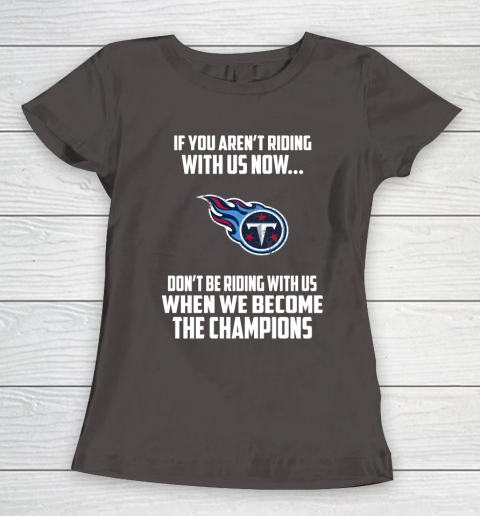 NFL Tennessee Titans Football We Become The Champions Women's T-Shirt 7