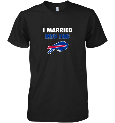 I Married Into This Buffalo Bills Premium Men's T-Shirt