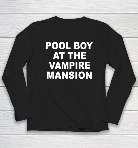 Pool Boy At The Vampire Mansion Long Sleeve T-Shirt