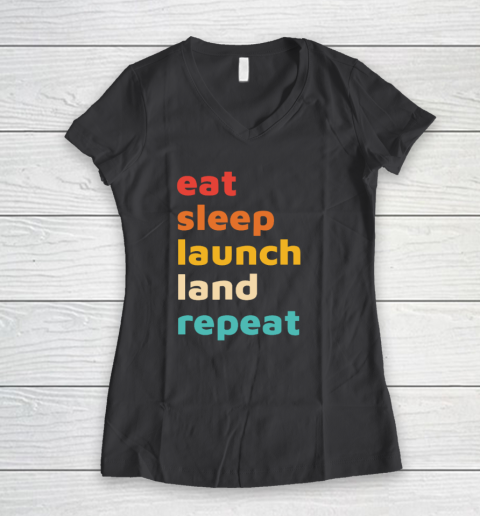 Eat Sleep Launch Land Repeat Women's V-Neck T-Shirt 4