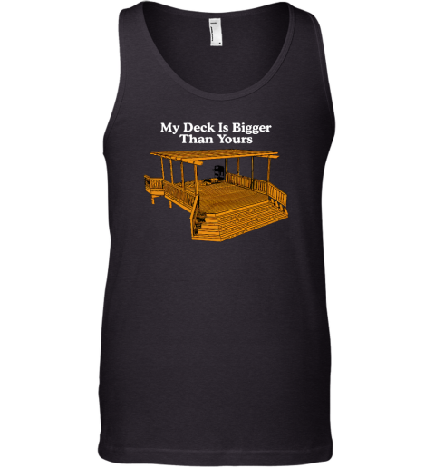 Middle Class Fancy My Deck Is Bigger Than Yours Tank Top