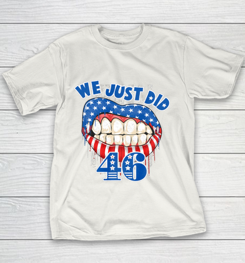 46 Shirt We Just Did 46 Funny Youth T-Shirt