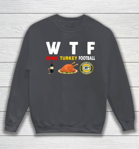 Green Bay Packers Giving Day WTF Wine Turkey Football NFL Sweatshirt 4