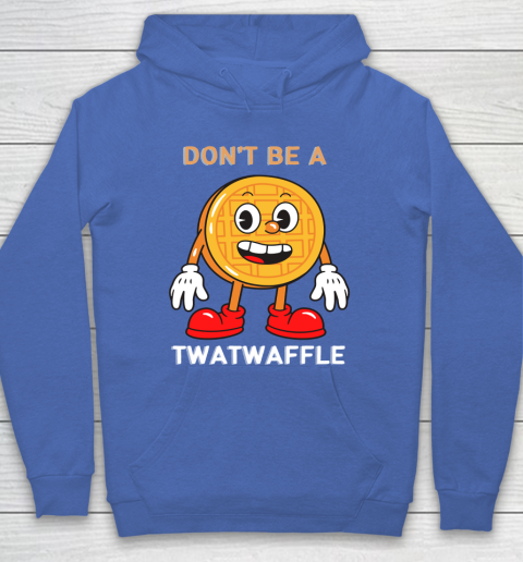 DON'T BE A TWATWAFFLE Hoodie 6