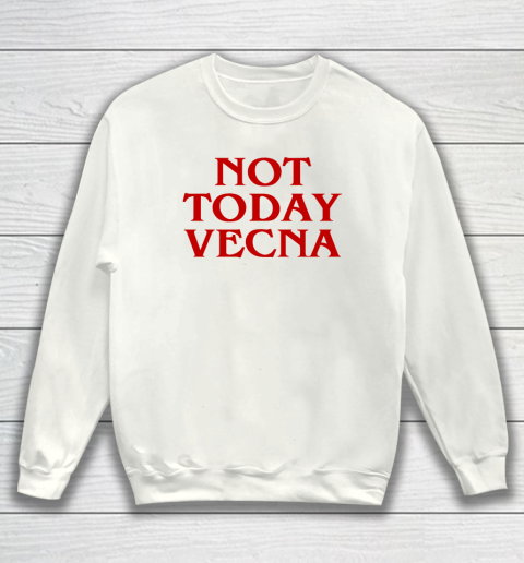 Not Today Vecna Tee Sweatshirt