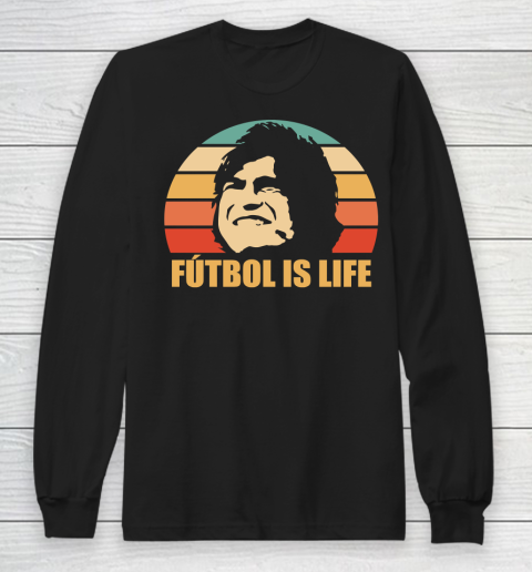 Futbol Is Life Shirt Long Sleeve T-Shirt