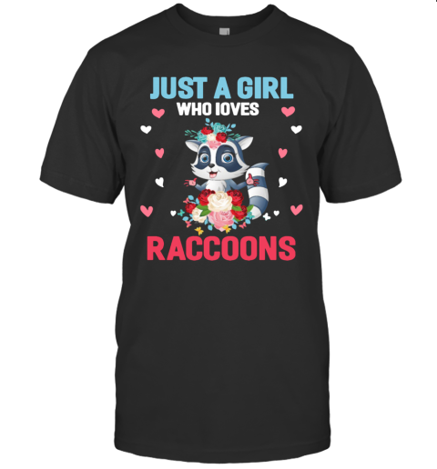 Just A Girl Who Loves Raccoons T-Shirt