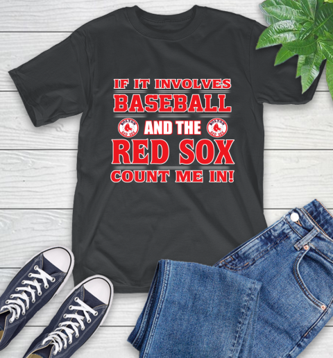 MLB If It Involves Baseball And The Boston Red Sox Count Me In Sports T-Shirt 2