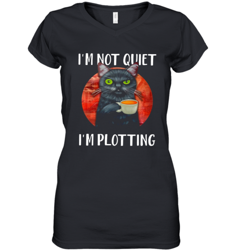 I'M Not Quiet I'M Plotting Funny Cat Women's V-Neck T-Shirt