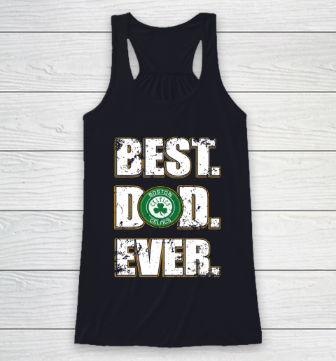 NBA Boston Celtics Basketball Best Dad Ever Family Shirt Racerback Tank 7