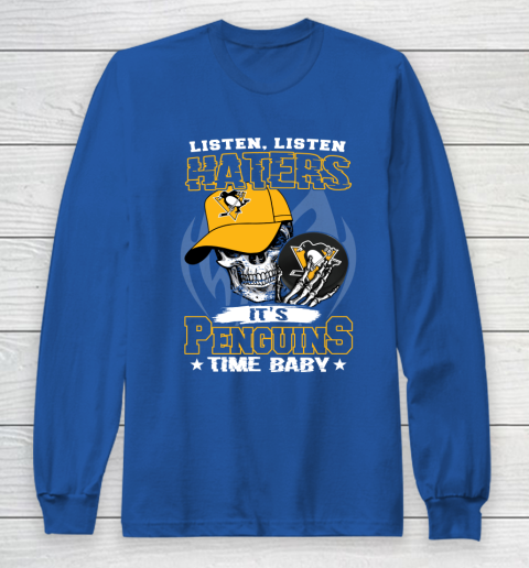 Listen Haters It is PENGUINS Time Baby NHL Long Sleeve T-Shirt 6