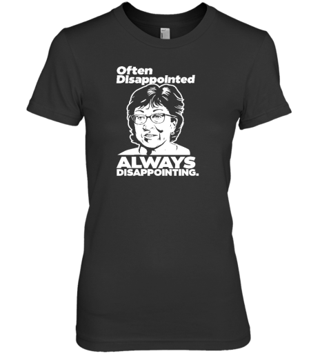 Peter Morley Often Disappointed Always Disappointing Premium Women's T