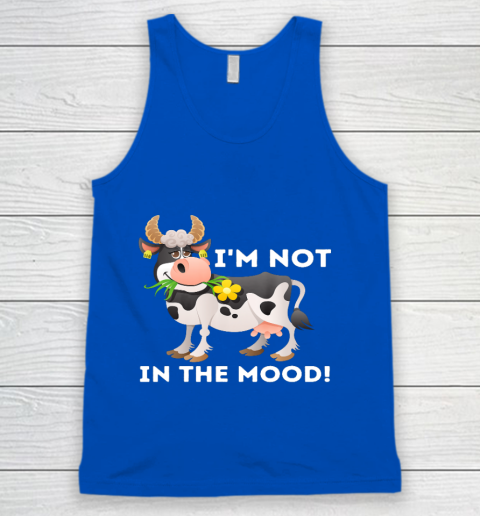 I m Not In The Mood Cow Lover Famer Cattle Ranch Farming Tank Top 4