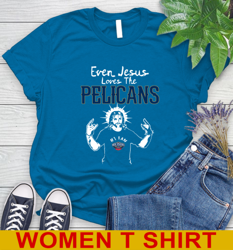 New Orleans Pelicans NBA Basketball Even Jesus Loves The Pelicans Shirt Women's T-Shirt 9 New Orleans Pelicans NBA Basketball Even Jesus Loves The Pelicans Shirt Women's T-Shirt - Image 9