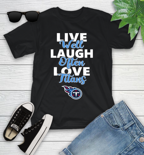 NFL Football Tennessee Titans Live Well Laugh Often Love Shirt Youth T-Shirt