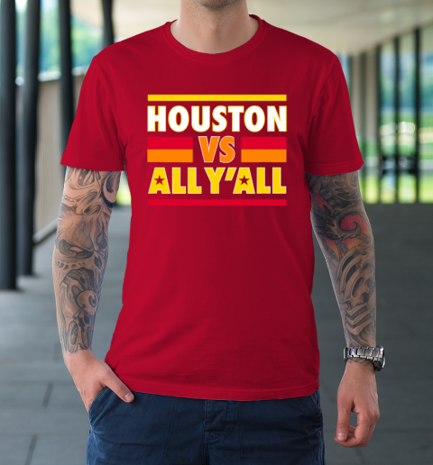  Houston Vs. All Y'all - Houston Baseball T-Shirt