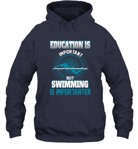 Education Is Important But Swimming Is Importanter Hoodie 2