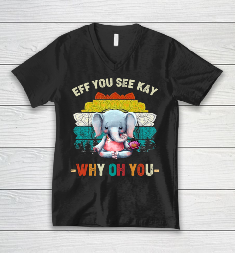 Eff You See Kay Shirt Why Oh You Elephant Meditate Vintage V-Neck T-Shirt