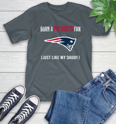 NFL New England Patriots Football Loyal Fan Just Like My Daddy Shirt T-Shirt 7