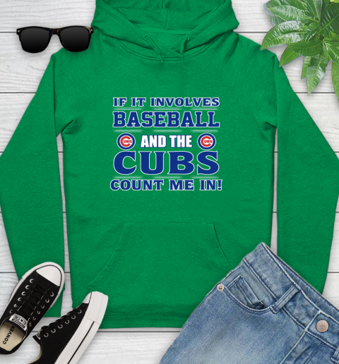 MLB If It Involves Baseball And The Chicago Cubs Count Me In Sports Youth Hoodie 7