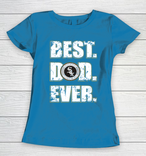 MLB Chicago White Sox Baseball Best Dad Ever Family Shirt Women s T Shirt