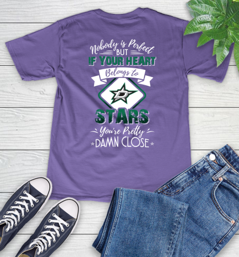 NHL Hockey Dallas Stars Nobody Is Perfect But If Your Heart Belongs To Stars You're Pretty Damn Close Shirt V-Neck T-Shirt 8
