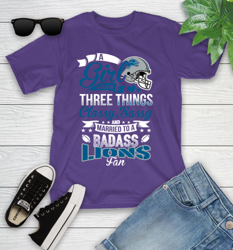 Detroit Lions NFL Football A Girl Should Be Three Things Classy Sassy And A Be Badass Fan Youth T-Shirt 3