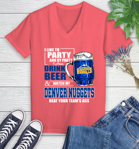 NBA Drink Beer and Watch My Denver Nuggets Beat Your Team's Ass Basketball Women's V-Neck T-Shirt 6