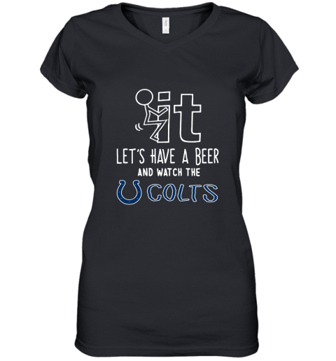 Fuck It Let's Have A Beer And Watch The Indianapolis Colts Women's V-Neck T-Shirt